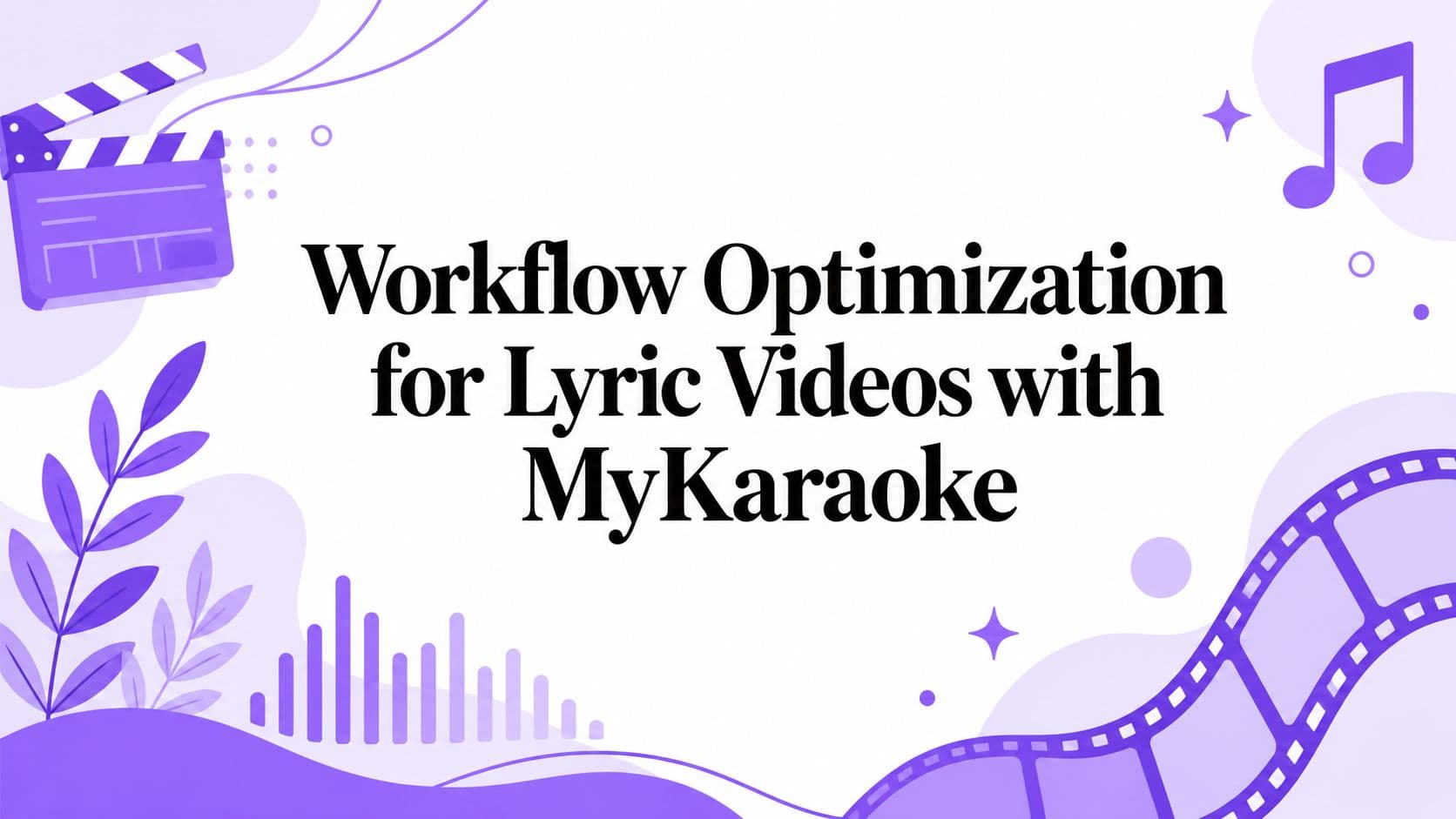 Workflow Optimization for Lyric Videos with MyKaraoke